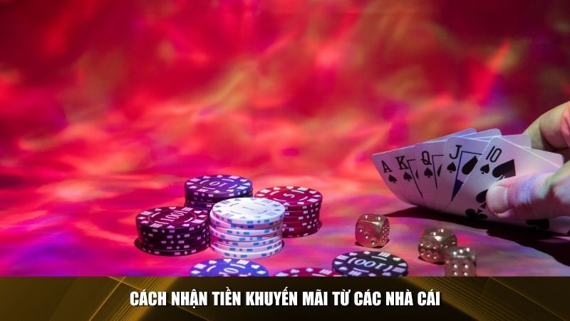 Cách nhận tiền khuyến mãi từ các nhà cái