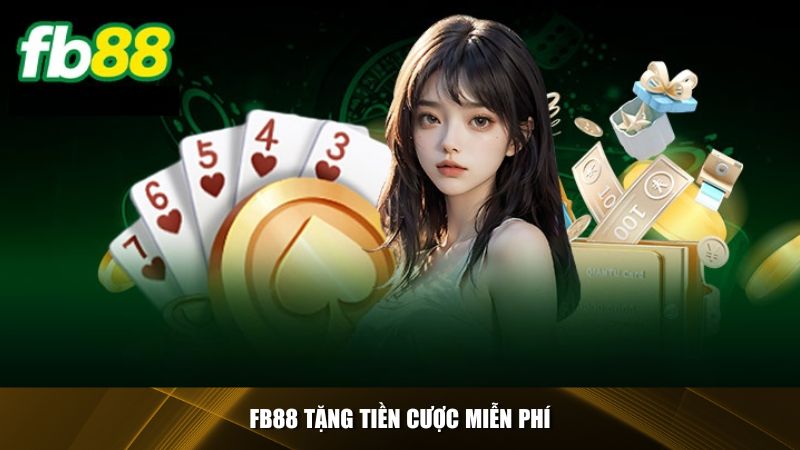 FB88 nổi bật với các ưu đãi tặng tiền cược miễn phí khi đăng ký tài khoản