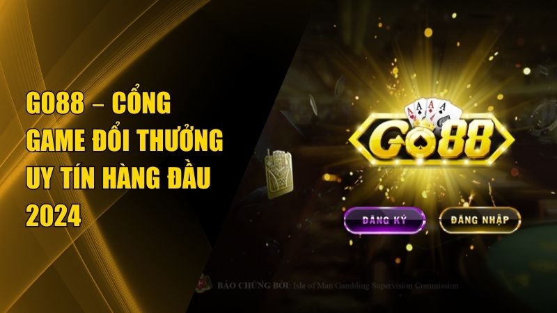 Đánh giá game đổi thưởng GO88 có uy tín không