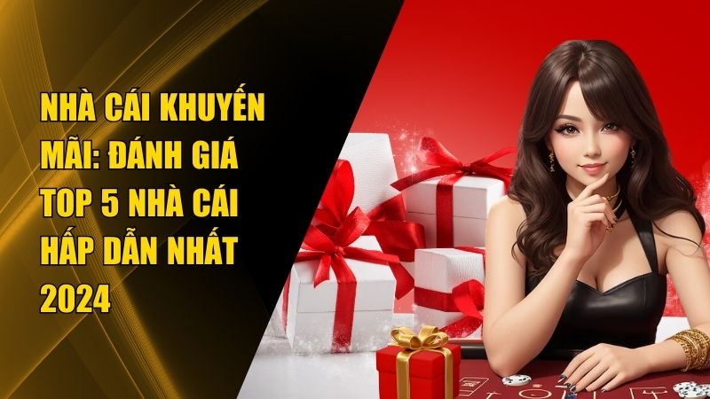 Top những chương trình khuyến mãi hấp dẫn tại nhà cái hiện nay