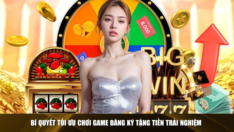 Tối ưu hóa cơ hội thắng khi chơi game tặng tiền trải nghiệm